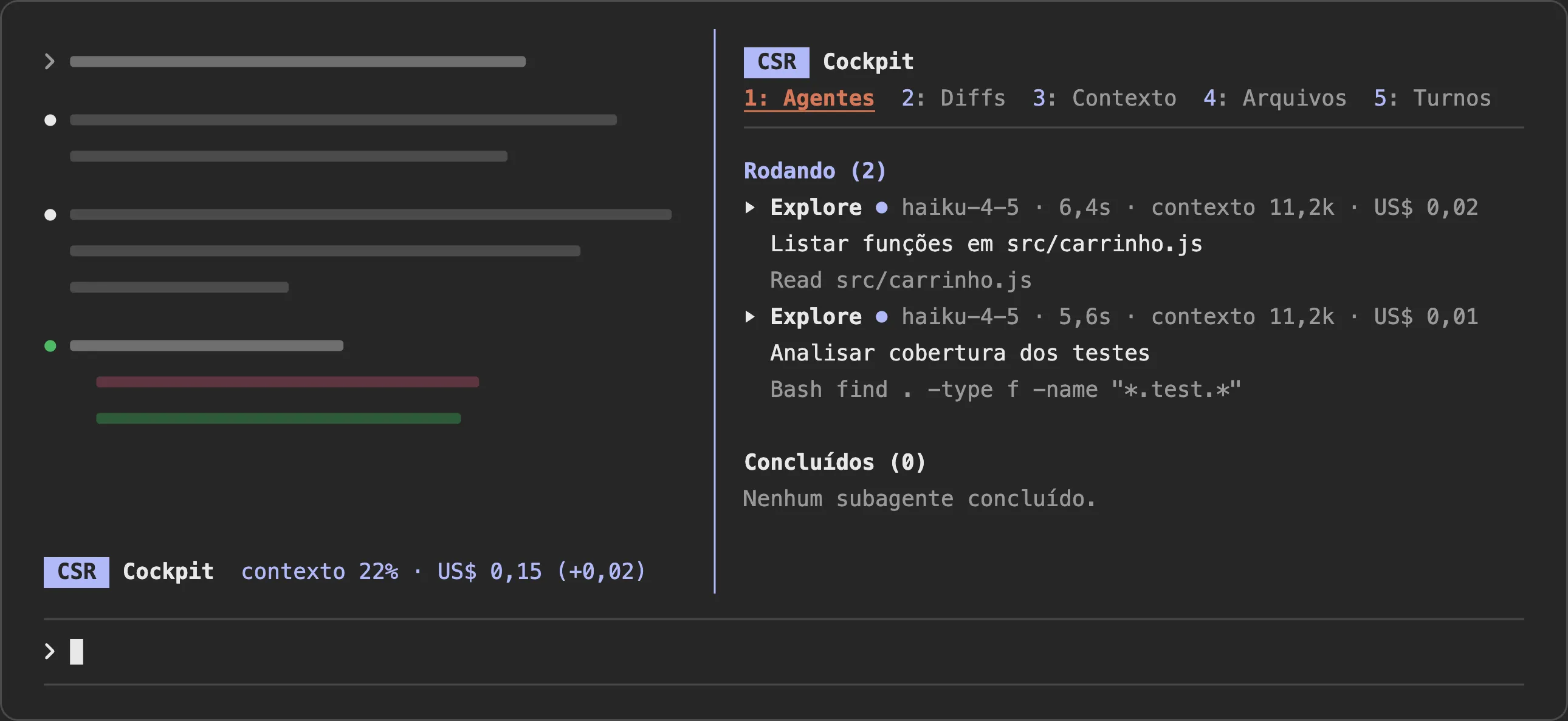 A tela do Claude Code com o painel do csr-cockpit aberto ao lado da conversa. A aba Agentes mostra dois subagentes rodando, cada um com o modelo, o tempo, o tamanho do contexto e o custo atribuído até ali, de 2 e de 1 centavo de dólar. Acima do prompt, a linha de resumo mostra o contexto usado e o custo da sessão.