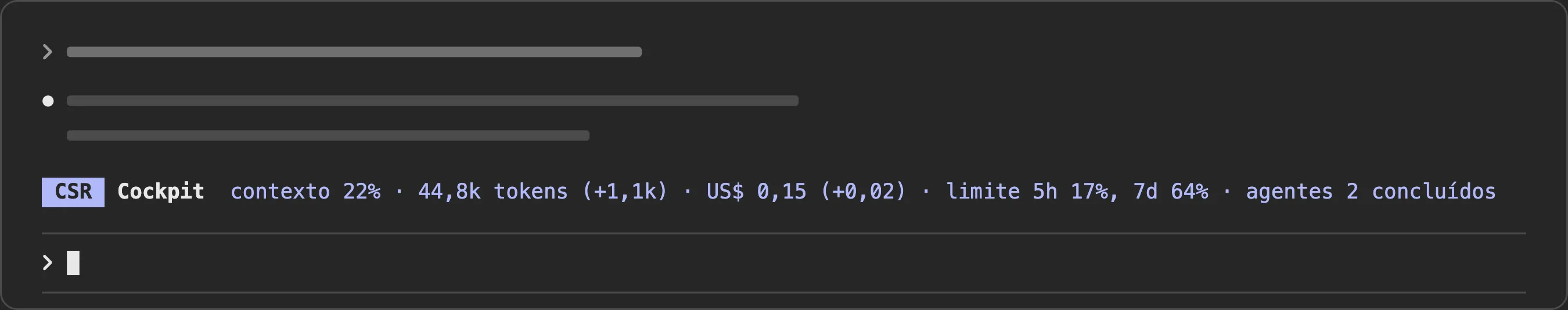 A linha de resumo do csr-cockpit acima do prompt: contexto em 22%, 44,8 mil tokens com mais 1,1 mil do último turno, custo de 15 centavos de dólar com mais 2 centavos do último turno, limite de uso de 5 horas em 17% e de 7 dias em 64%, e 2 agentes concluídos.